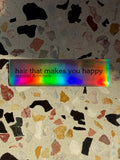 Hair That Makes You Happy Holographic Sticker